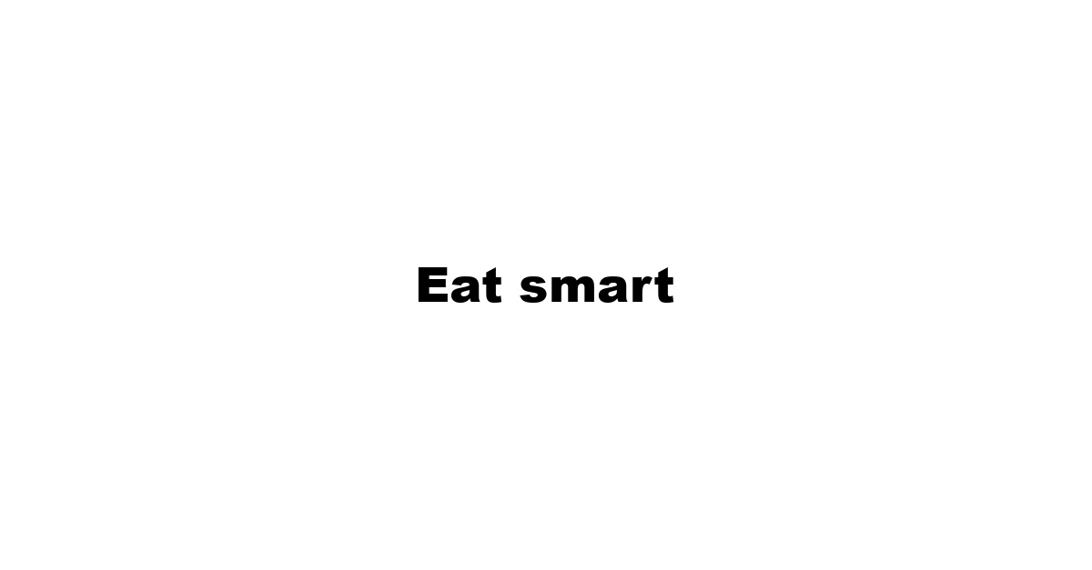 Eat smart